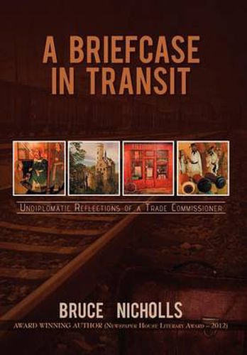 Cover image for A Briefcase in Transit: Undiplomatic Reflections of a Trade Commissioner