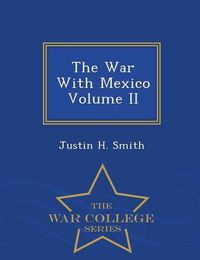 Cover image for The War With Mexico Volume II - War College Series