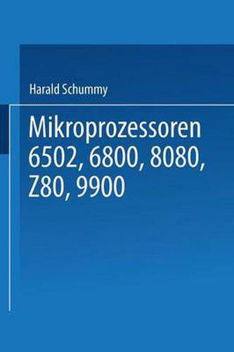 Cover image for Mikroprozessoren: 6502, 6800, 8080, Z 80, 9900 Grundlagen -- Programmierung -- Vergleiche -- UEbungen