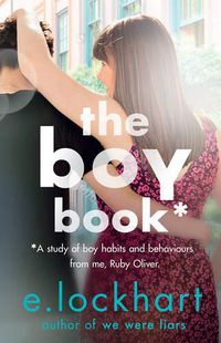 Cover image for The Boy Book: A Ruby Oliver Novel 2: A study of boy habits and behaviours from me, Ruby Oliver