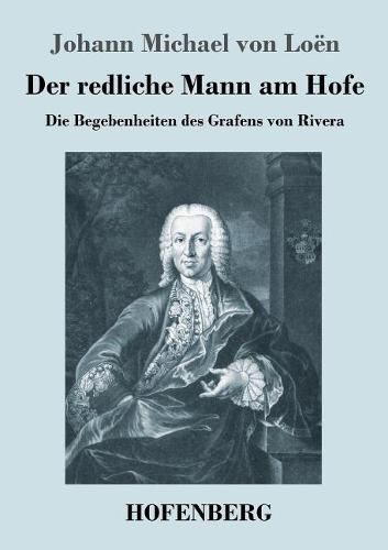 Der redliche Mann am Hofe: Die Begebenheiten des Grafens von Rivera