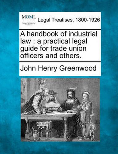 A Handbook of Industrial Law: A Practical Legal Guide for Trade Union Officers and Others.