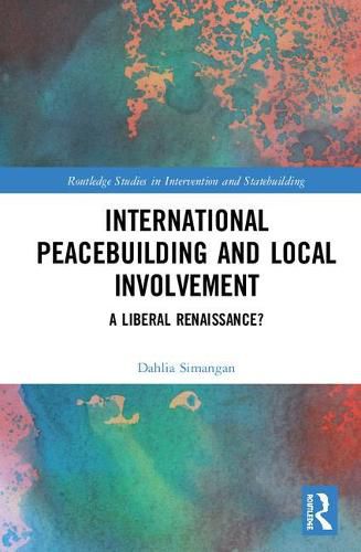 Cover image for International Peacebuilding and Local Involvement: A Liberal Renaissance?