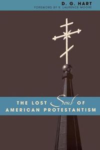 Cover image for The Lost Soul of American Protestantism