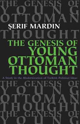 Cover image for The Genesis of Young Ottoman Thought: A Study in the Modernization of Turkish Political Ideas