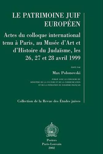 Cover image for Le Patrimoine Juif Europeen: Actes Du Colloque International Tenu a Paris, Au Musee D'Art Et D'Histoire Du Judaisme, Les 26, 27 Et 28 Janvier 1999