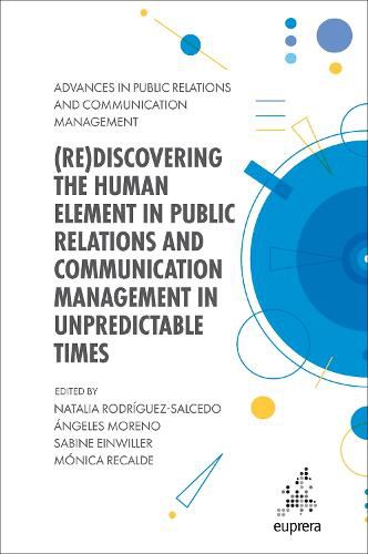 Cover image for (Re)discovering the Human Element in Public Relations and Communication Management in Unpredictable Times