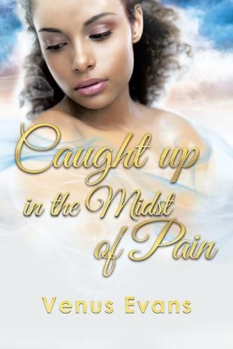 Cover image for Caught Up in the Midst of Pain