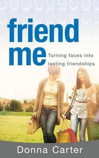 Cover image for Friend Me: Turning Faces Into Lasting Relationships