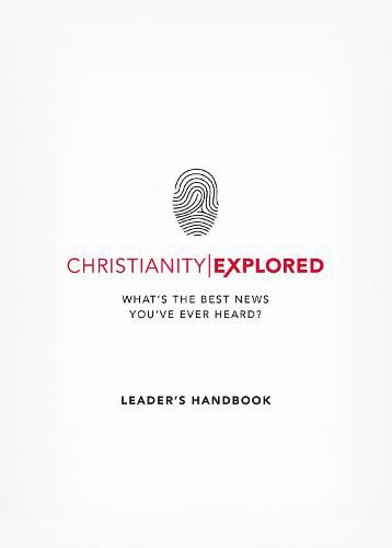 Christianity Explored Leader's Handbook: What's the best news you've ever heard?