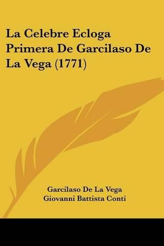 La Celebre Ecloga Primera de Garcilaso de La Vega (1771)