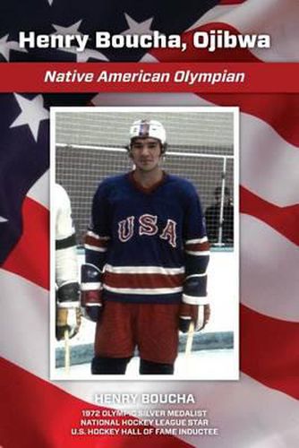 Cover image for Henry Boucha, Ojibwa, Native American Olympian: Henry Boucha, Ojibwa, Native American Olympian