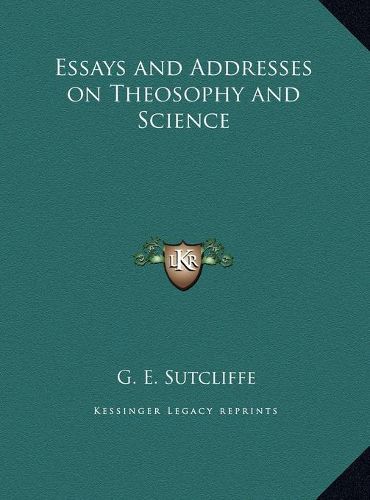 Cover image for Essays and Addresses on Theosophy and Science