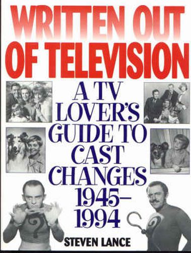 Cover image for Written Out of Television: A TV Lover's Guide to Cast Changes:1945-1994