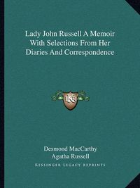 Cover image for Lady John Russell a Memoir with Selections from Her Diaries and Correspondence