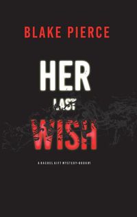 Cover image for Her Last Wish (A Rachel Gift FBI Suspense Thriller-Book 1)