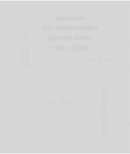 Cover image for Jen Bervin: Shift Rotate Reflect: Selected Works (1997-2020)