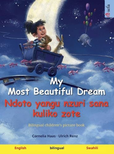 Cover image for My Most Beautiful Dream - Ndoto yangu nzuri sana kuliko zote (English - Swahili)