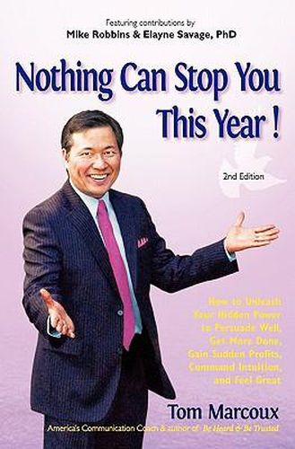 Cover image for Nothing Can Stop You This Year!: How to Unleash Your Hidden Power to Persuade Well, Get More Done, Gain Sudden Profits, Command Intuition and Feel Great