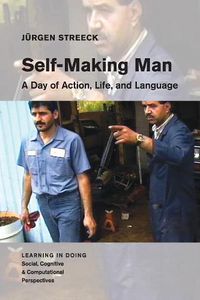 Cover image for Self-Making Man: A Day of Action, Life, and Language