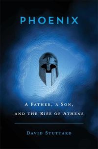 Cover image for Phoenix: A Father, a Son, and the Rise of Athens