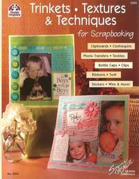 Cover image for Trinkets, Textures & Techniques for Scrapbooking