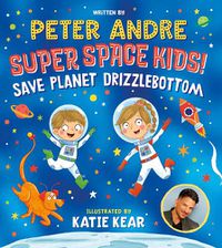 Cover image for Super Space Kids! Save Planet Drizzlebottom