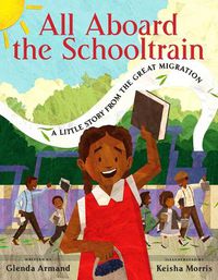 Cover image for All Aboard the Schooltrain: A Little Story from the Great Migration