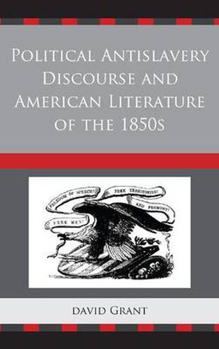 Cover image for Political Antislavery Discourse and American Literature of the 1850s