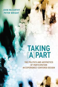 Cover image for Taking [A]part: The Politics and Aesthetics of Participation in Experience-Centered Design