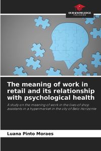 Cover image for The meaning of work in retail and its relationship with psychological health