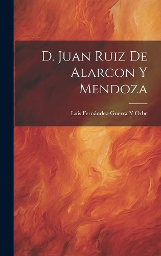 Cover image for D. Juan Ruiz De Alarcon Y Mendoza