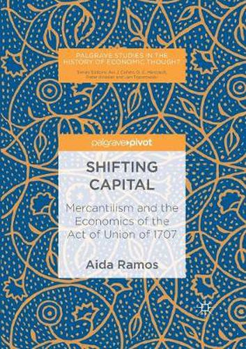 Cover image for Shifting Capital: Mercantilism and the Economics of the Act of Union of 1707