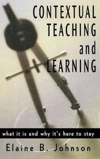 Cover image for Contextual Teaching and Learning: What it is and Why it's Here to Stay