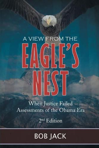 Cover image for A View From The Eagle's Nest: When Justice Failed Assessments of the Obama Era