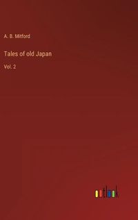 Cover image for Tales of old Japan: Vol. 2