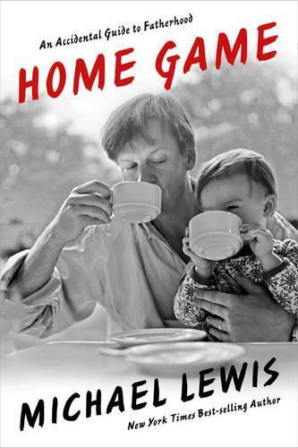 Cover image for Home Game: An Accidental Guide to Fatherhood