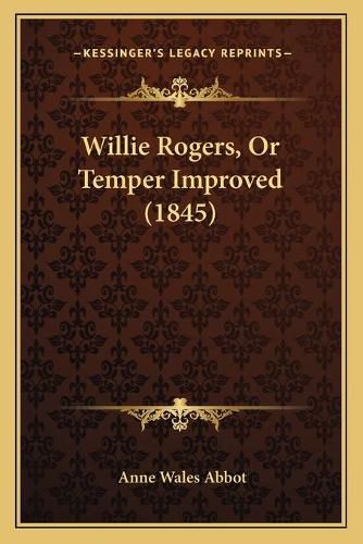 Willie Rogers, or Temper Improved (1845)