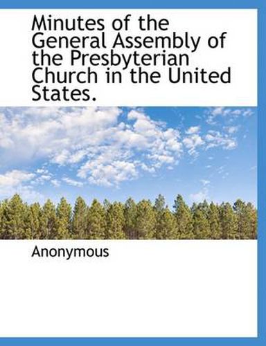 Cover image for Minutes of the General Assembly of the Presbyterian Church in the United States.