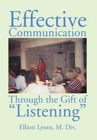 Cover image for Effective Communication Through the Gift of Listening