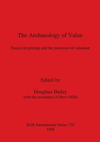 Cover image for Archaeology of Value: Essays on prestige and the processes of valuation