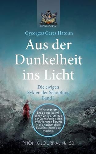 Cover image for Aus der Dunkelheit ins Licht - Die ewigen Zyklen der Schoepfung, Band I