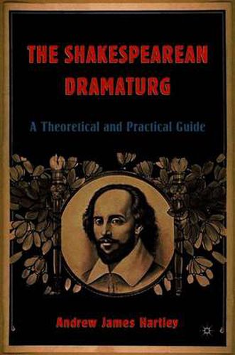Cover image for The Shakespearean Dramaturg: A Theoretical and Practical Guide