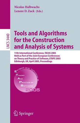 Cover image for Tools and Algorithms for the Construction and Analysis of Systems: 11th International Conference, TACAS 2005, Held as Part of the Joint European Conference on Theory and Practice of Software, ETAPS 2005, Edinburgh, UK, April 4-8, 2004, Proceedings