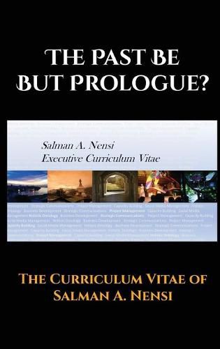 Cover image for The Past Be but Prologue?: Executive Curriculum Vitae of Salman A. Nensi