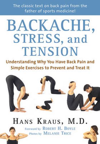 Cover image for Backache, Stress, and Tension: Understanding Why You Have Back Pain and Simple Exercises to Prevent and Treat It