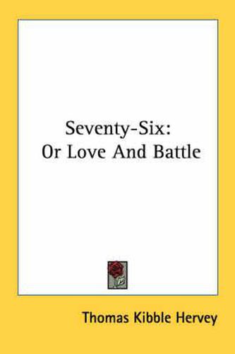 Cover image for Seventy-Six: Or Love and Battle