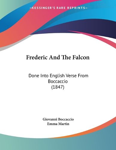 Cover image for Frederic and the Falcon: Done Into English Verse from Boccaccio (1847)