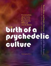 Cover image for Birth of a Psychedelic Culture: Conversations About Leary, the Harvard Experiments, Millbrook and the Sixties