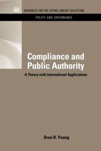 Cover image for Compliance & Public Authority: A Theory with International Applications